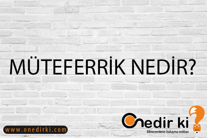 MÜTEFERRİK NEDİR? 1