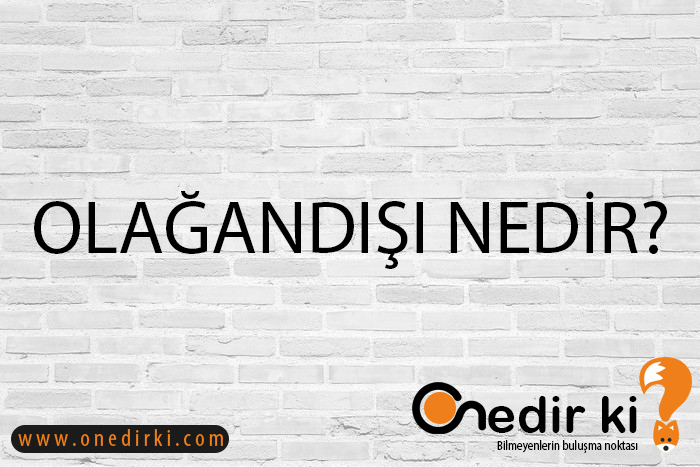 OLAĞANDIŞI NEDİR? 2