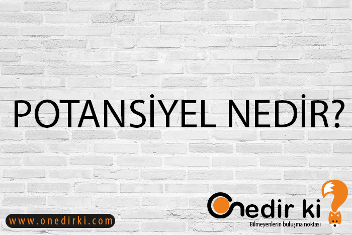 POTANSİYEL NEDİR? 8