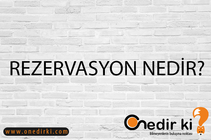 REZERVASYON NEDİR? 7