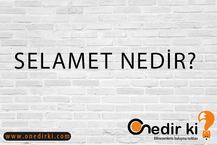 SELAMET NEDİR? 3