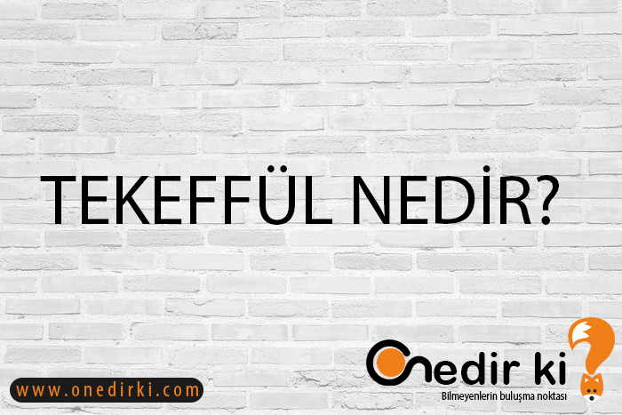 TEKEFFÜL NEDİR? 1