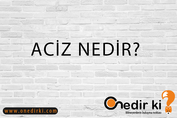 ACİZ NEDİR? 3