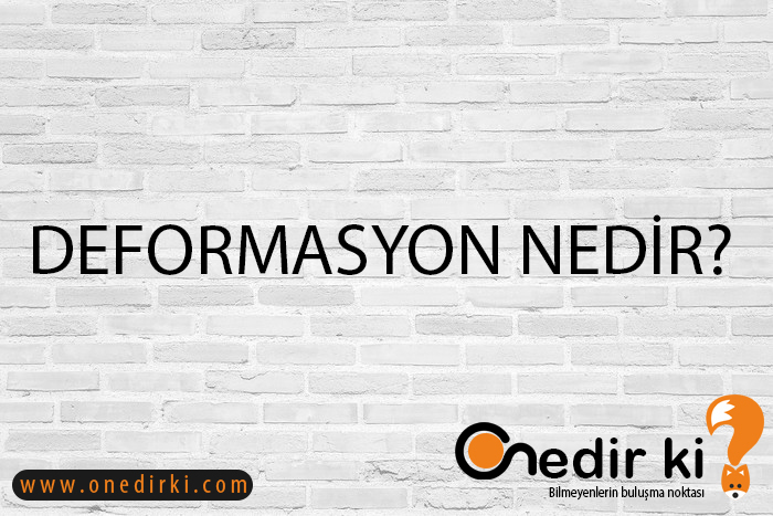 DEFORMASYON NEDİR? 1