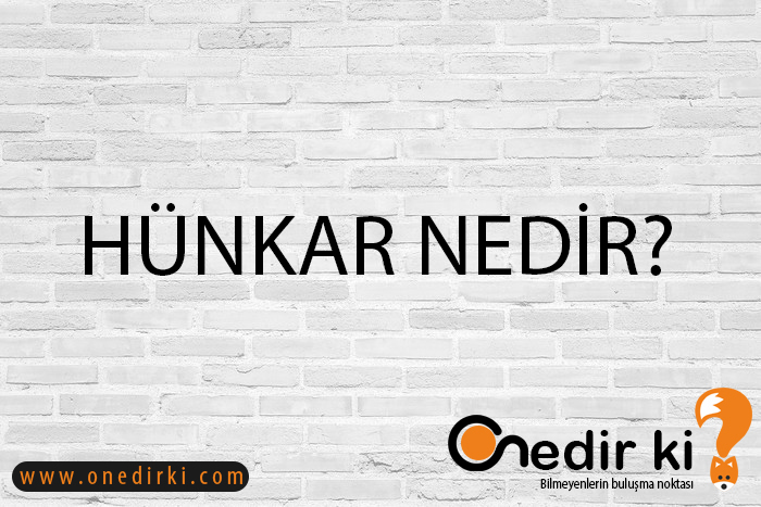 HÜNKAR NEDİR? 1