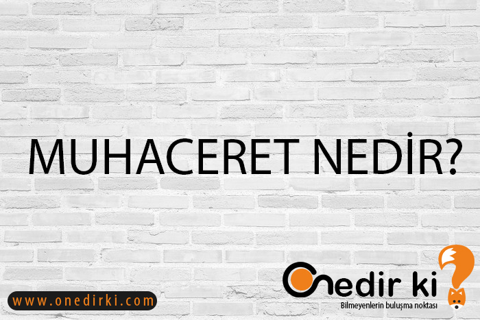 MUHACERET NEDİR? 1