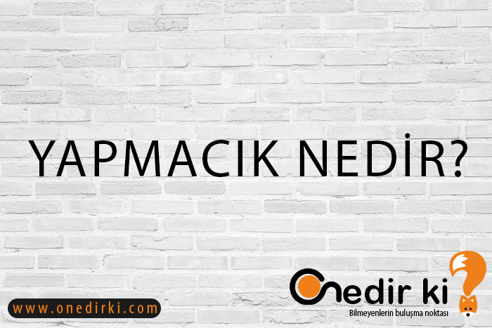 YAPMACIK NEDİR? 4