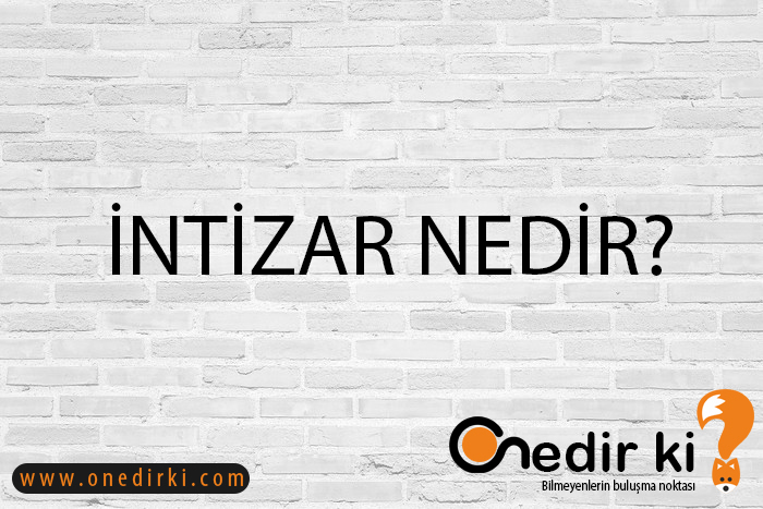 İNTİZAR NEDİR? 2