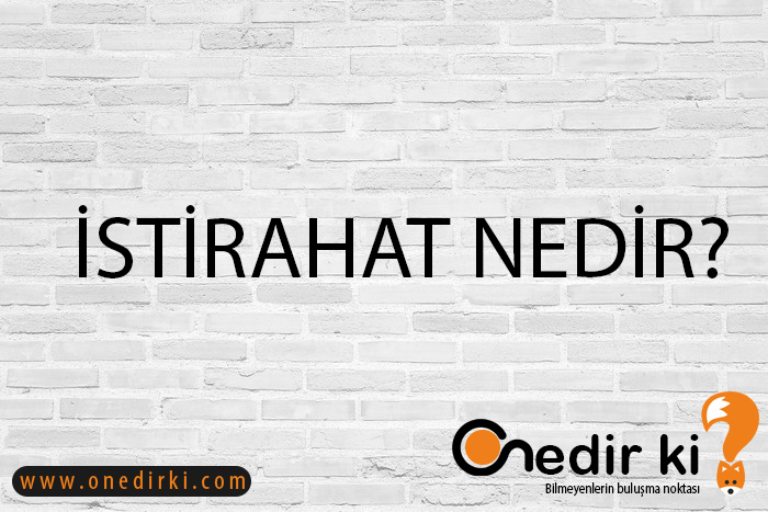 İSTİRAHAT NEDİR? 1