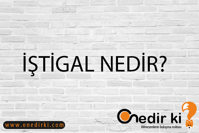 İŞTİGAL NEDİR? 1