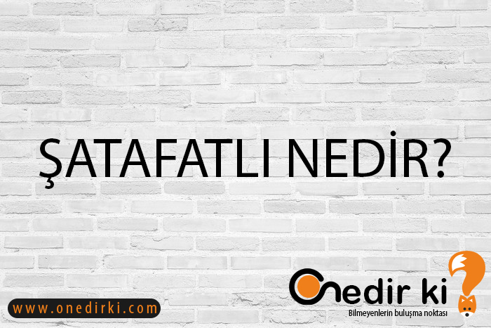 ŞATAFATLI NEDİR? 1