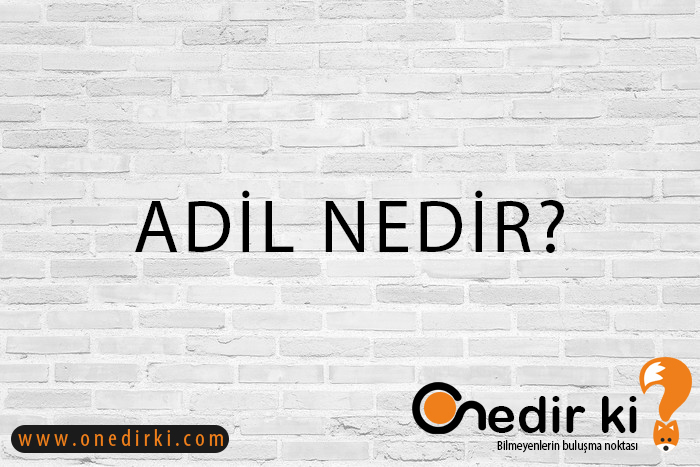 ADİL NEDİR? 1