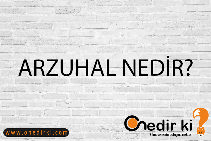 ARZUHAL NEDİR? 1