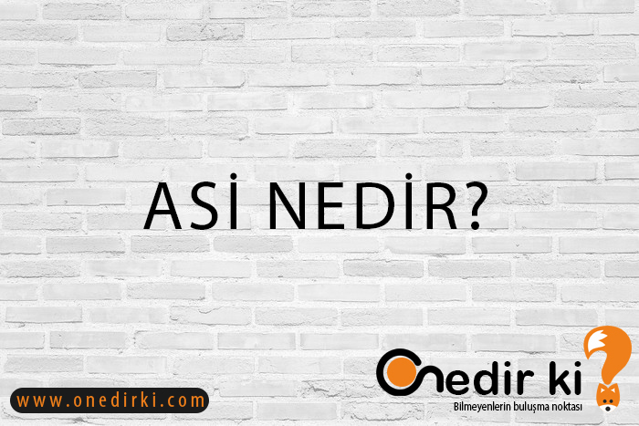 ASİ NEDİR? 1