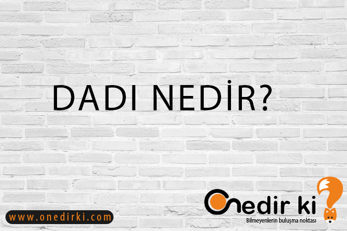 DADI NEDİR? 1