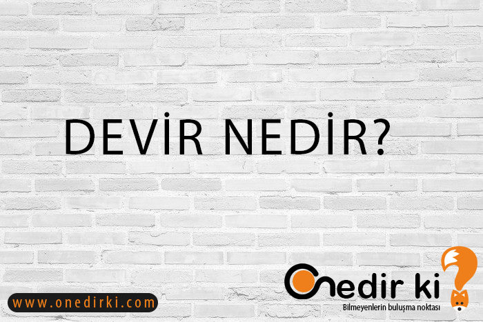 DEVİR NEDİR? 2