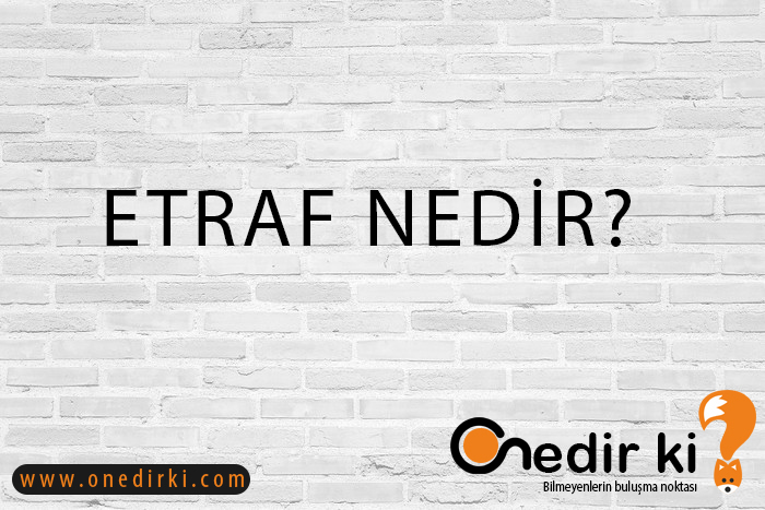 ETRAF NEDİR? 3