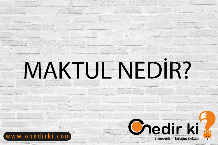 MAKTUL NEDİR? 1