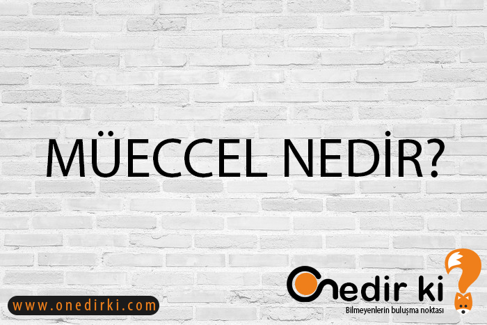 MÜECCEL NEDİR? 1