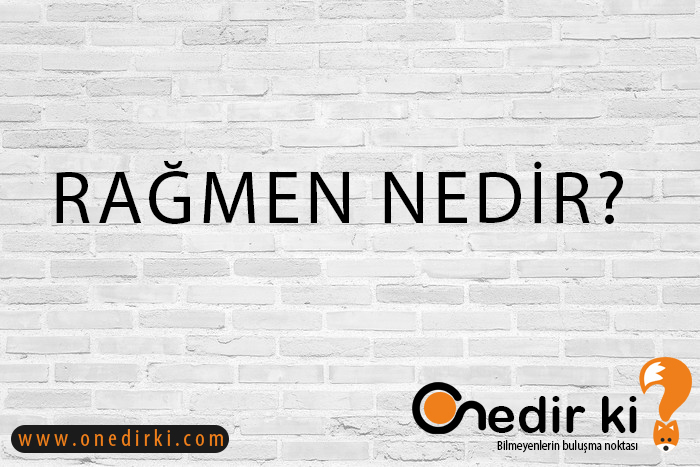 RAĞMEN NEDİR? 1