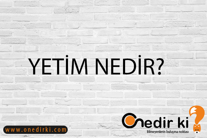 YETİM NEDİR? 1