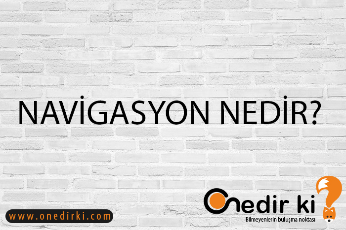 NAVİGASYON NEDİR? 1