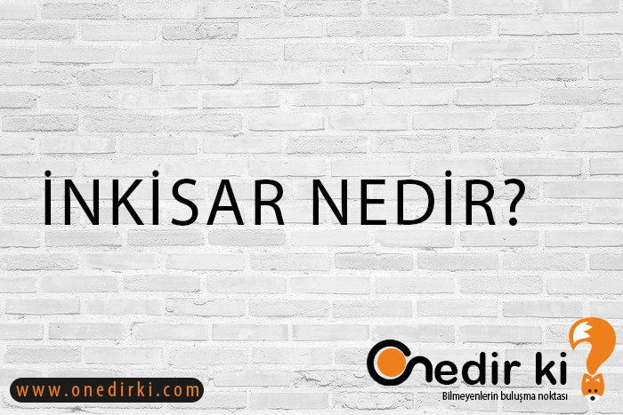 İNKİSAR NEDİR? 4