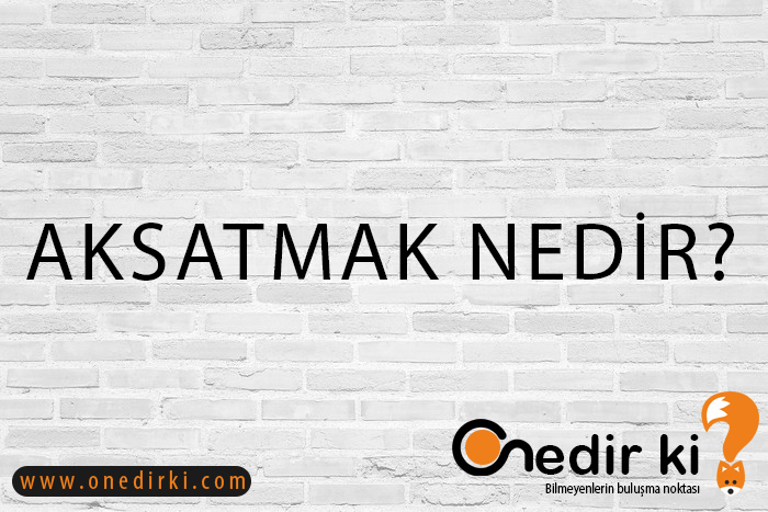 AKSATMAK NEDİR? 2