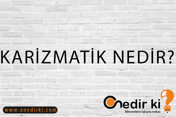 KARİZMATİK NEDİR? 3