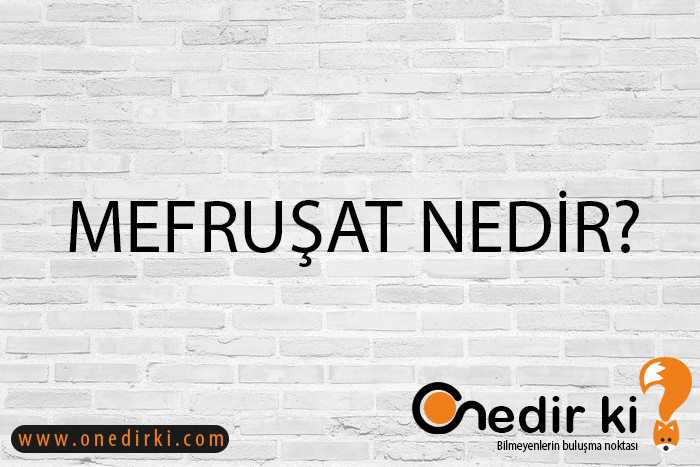 MEFRUŞAT NEDİR? 2