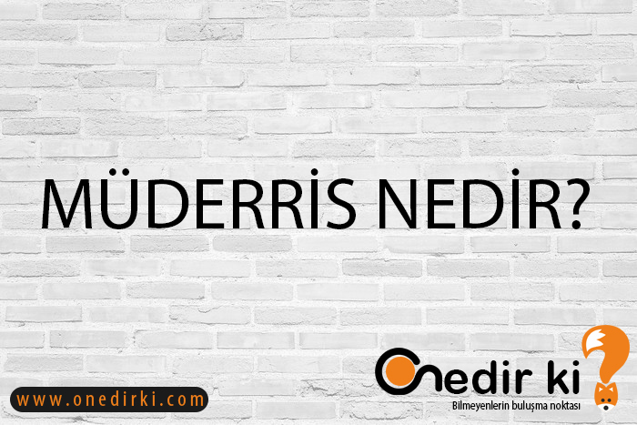 MÜDERRİS NEDİR? 1