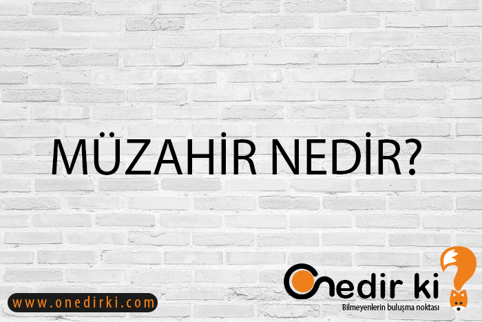 MÜZAHİR NEDİR? 3