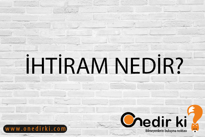 İHTİRAM NEDİR? 1