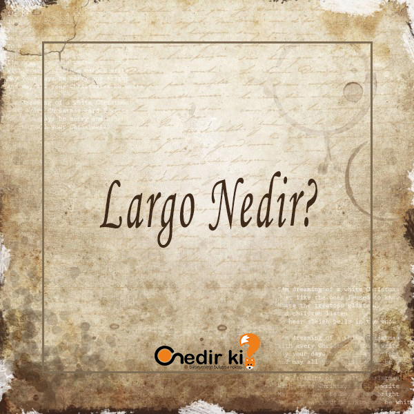 Largo Nedir? 5