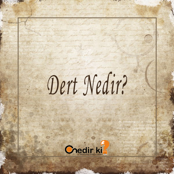 Dert Nedir ? 6