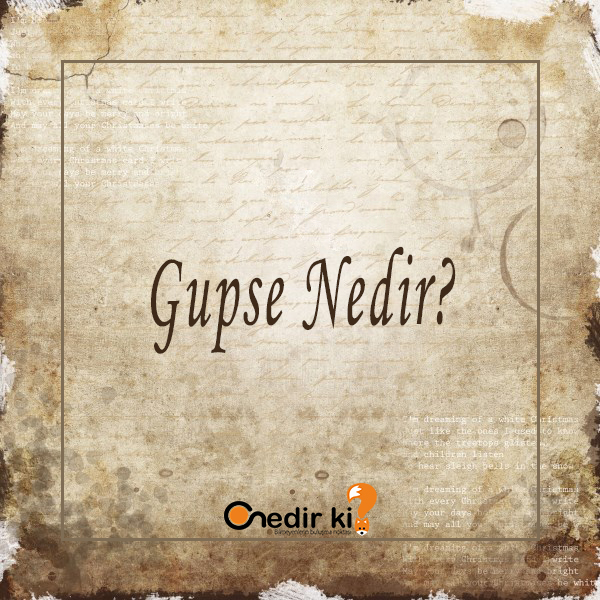 Gupse Nedir? 2