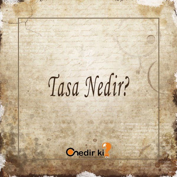 Tasa Nedir ? 8