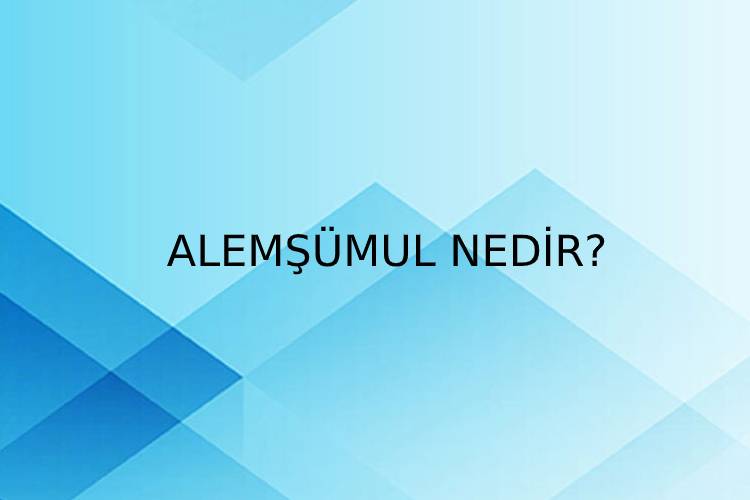 Alemşümul Nedir? 1