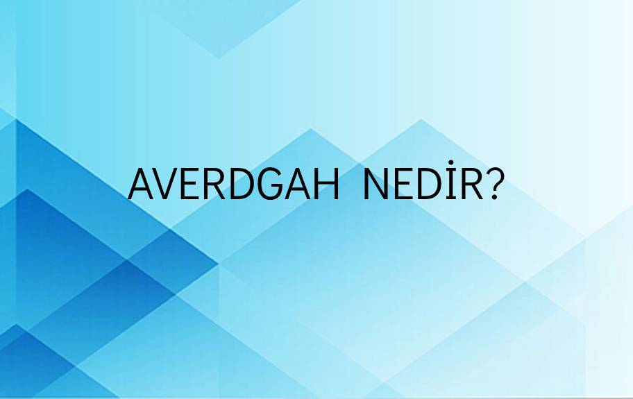 Averdgah Nedir? 1