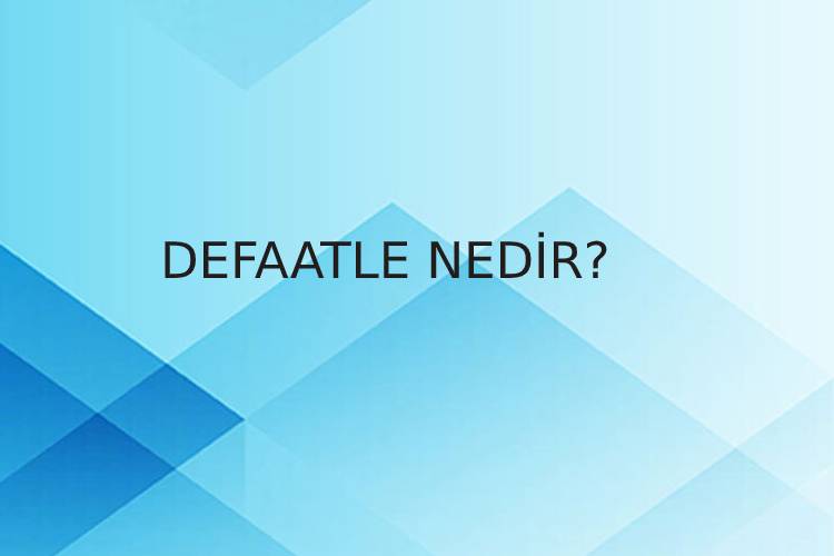 Defaatle Nedir? 1