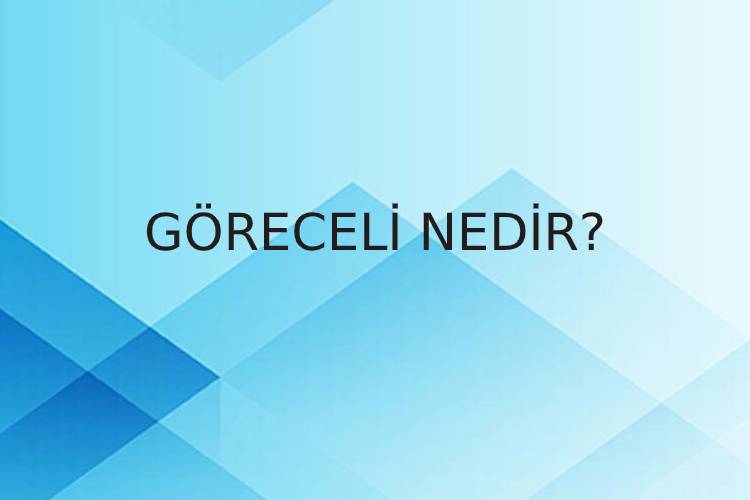 Göreceli Nedir? 1