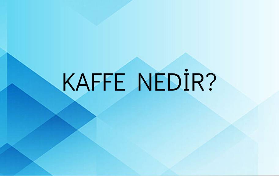 Kaffe Nedir? 1