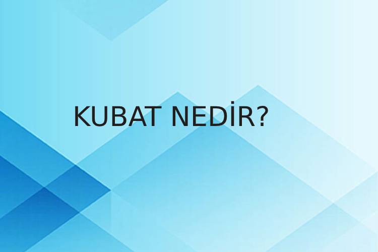 Kubat Nedir? 3