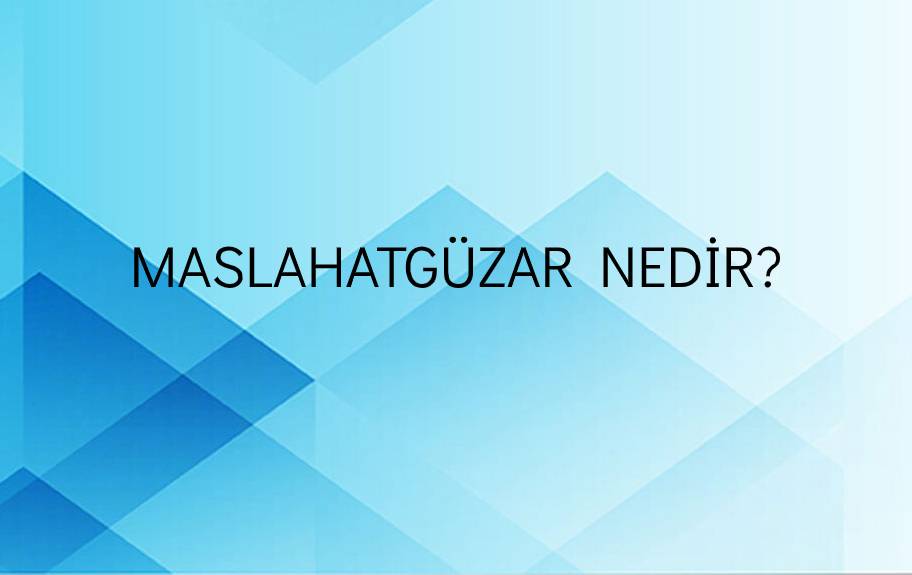 Maslahatgüzar Nedir? 1