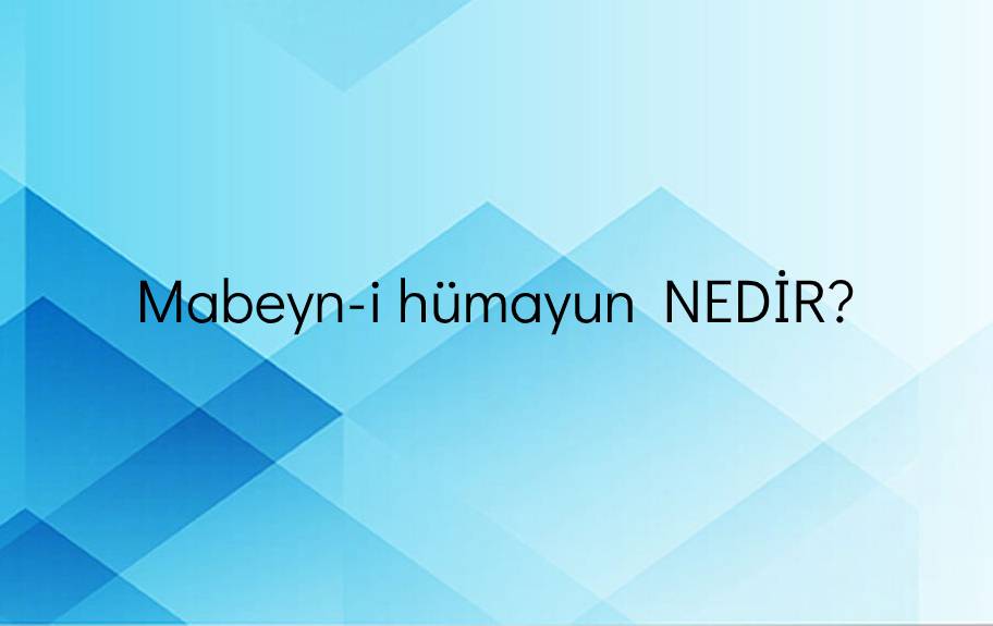 Mabeyn-i hümayun Nedir? 1