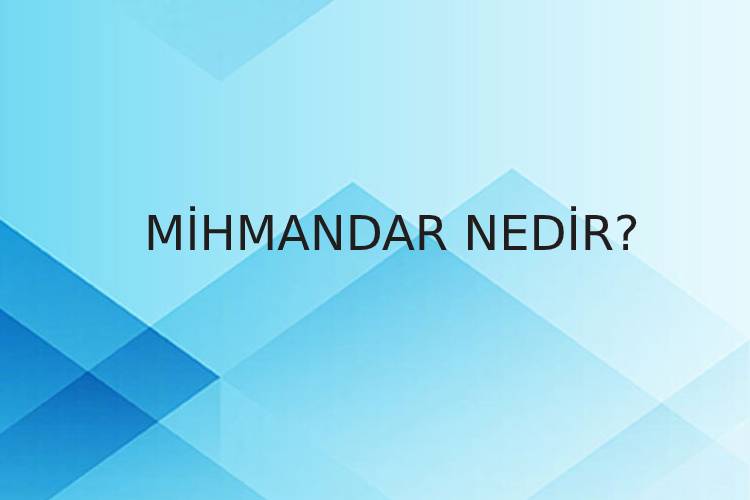 Mihmandar Nedir? 10