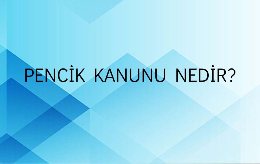 Pencik Kanunu Nedir? 1