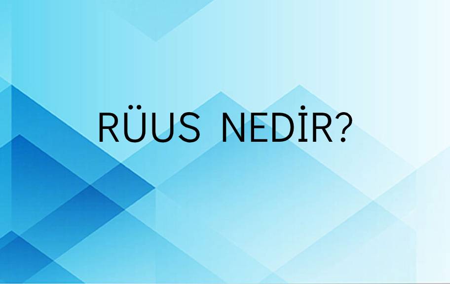 Rüus Nedir? 9