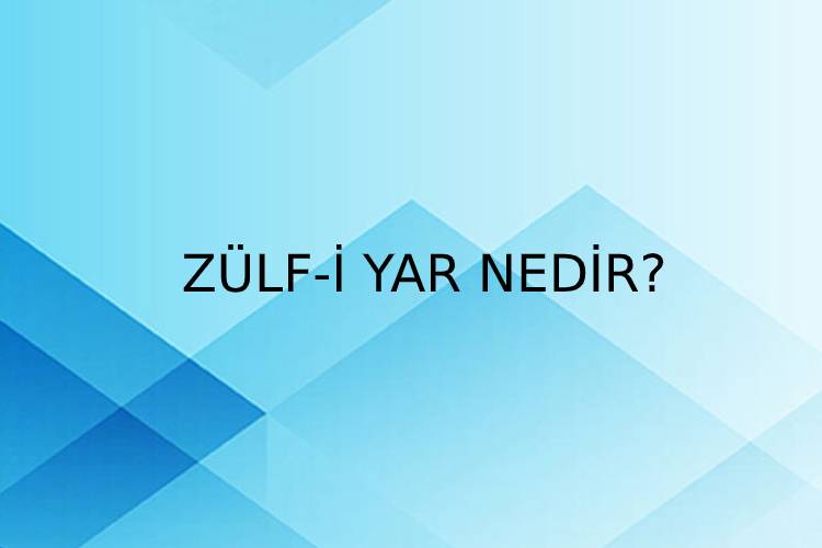 Zülf-i yâr Nedir? 1