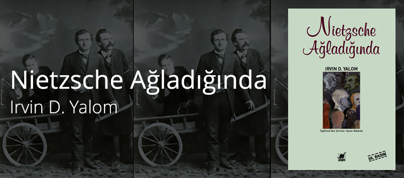 Nietzsche Ağladığında - IRVİN D. YALOM 1